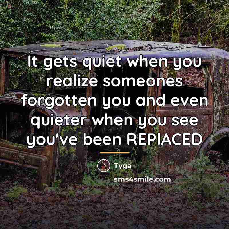 “It gets quiet when you realize someones forgotten you and…” quote by Tyga