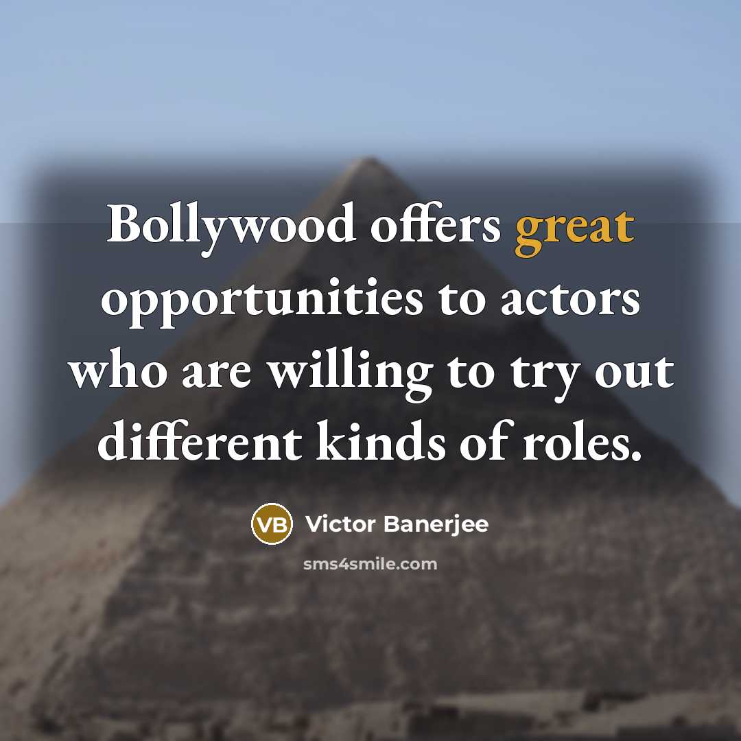 “Bollywood offers great opportunities to actors who are willing to…” quote by Victor Banerjee