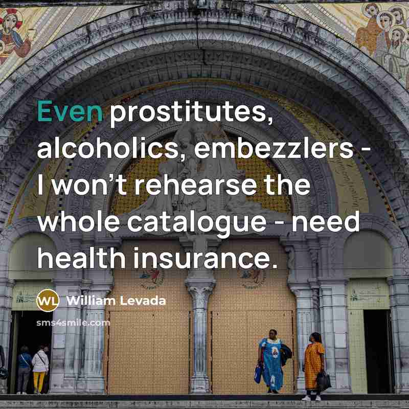“Even prostitutes, alcoholics, embezzlers - I won't rehearse the whole…” quote by William Levada