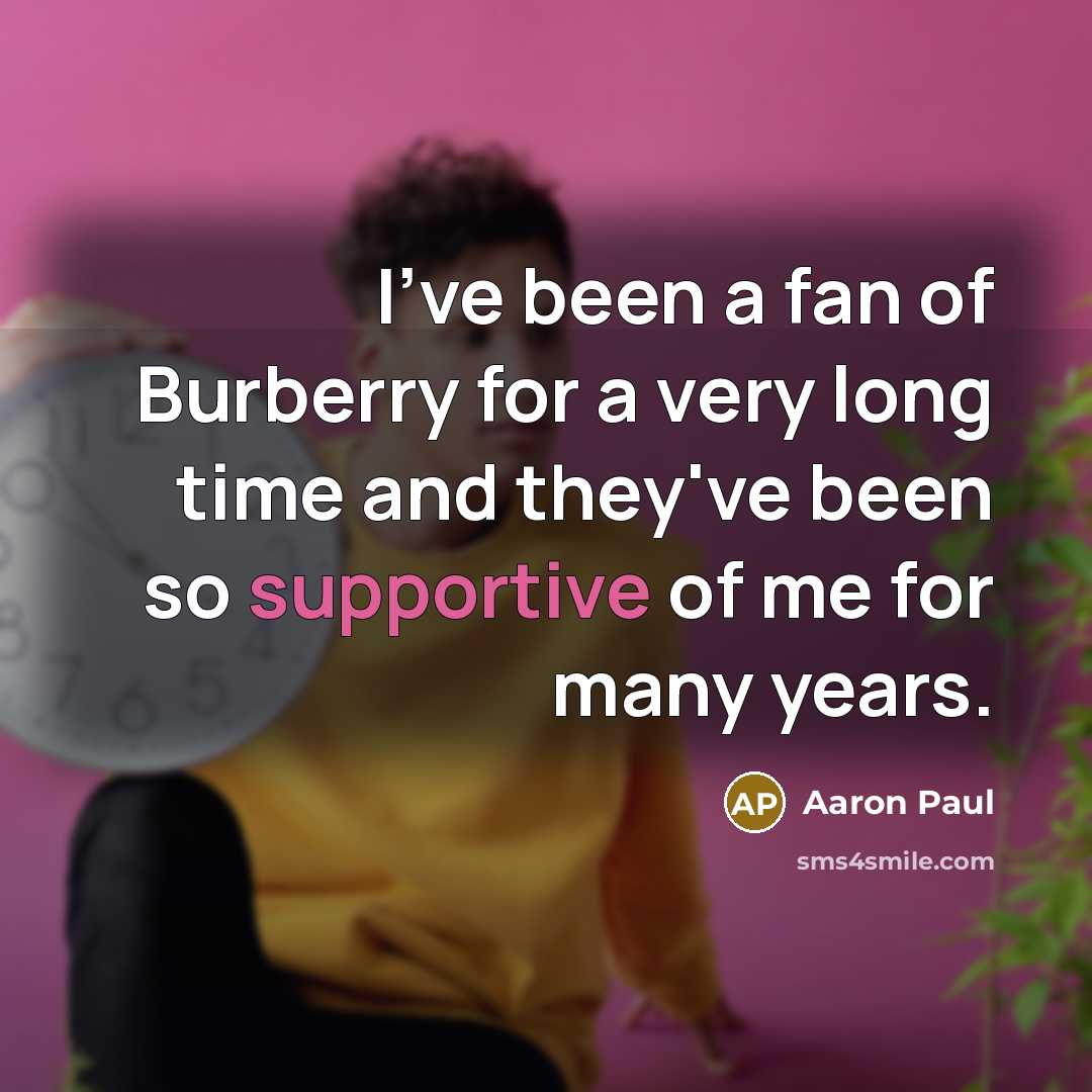 “I've been a fan of Burberry for a very long…” quote by Aaron Paul