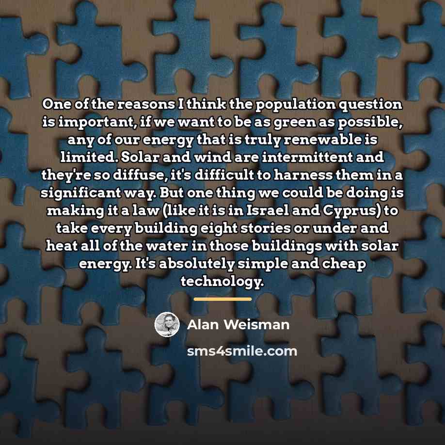 “One of the reasons I think the population question is…” quote by Alan Weisman