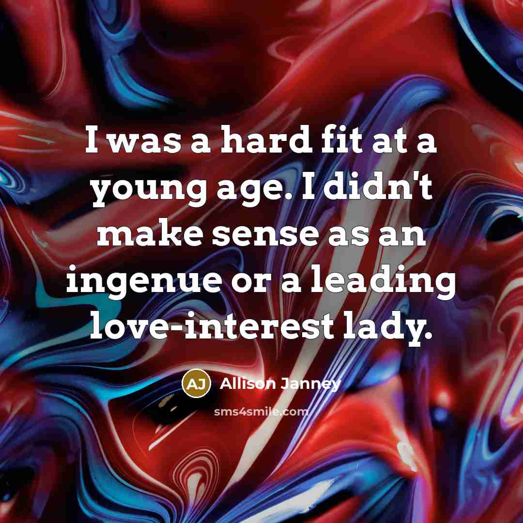 “I was a hard fit at a young age. I…” quote by Allison Janney