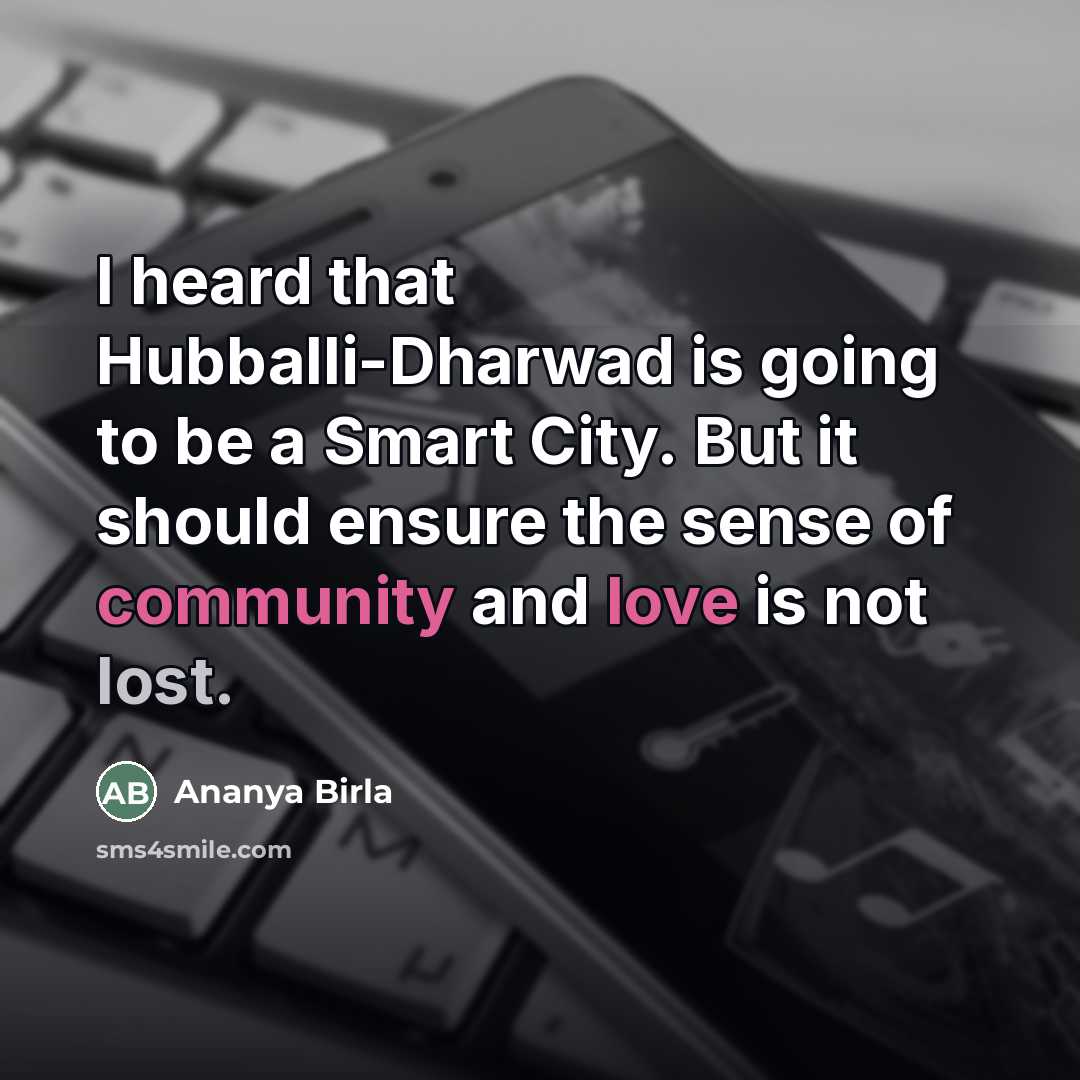 “I heard that Hubballi-Dharwad is going to be a Smart…” quote by Ananya Birla