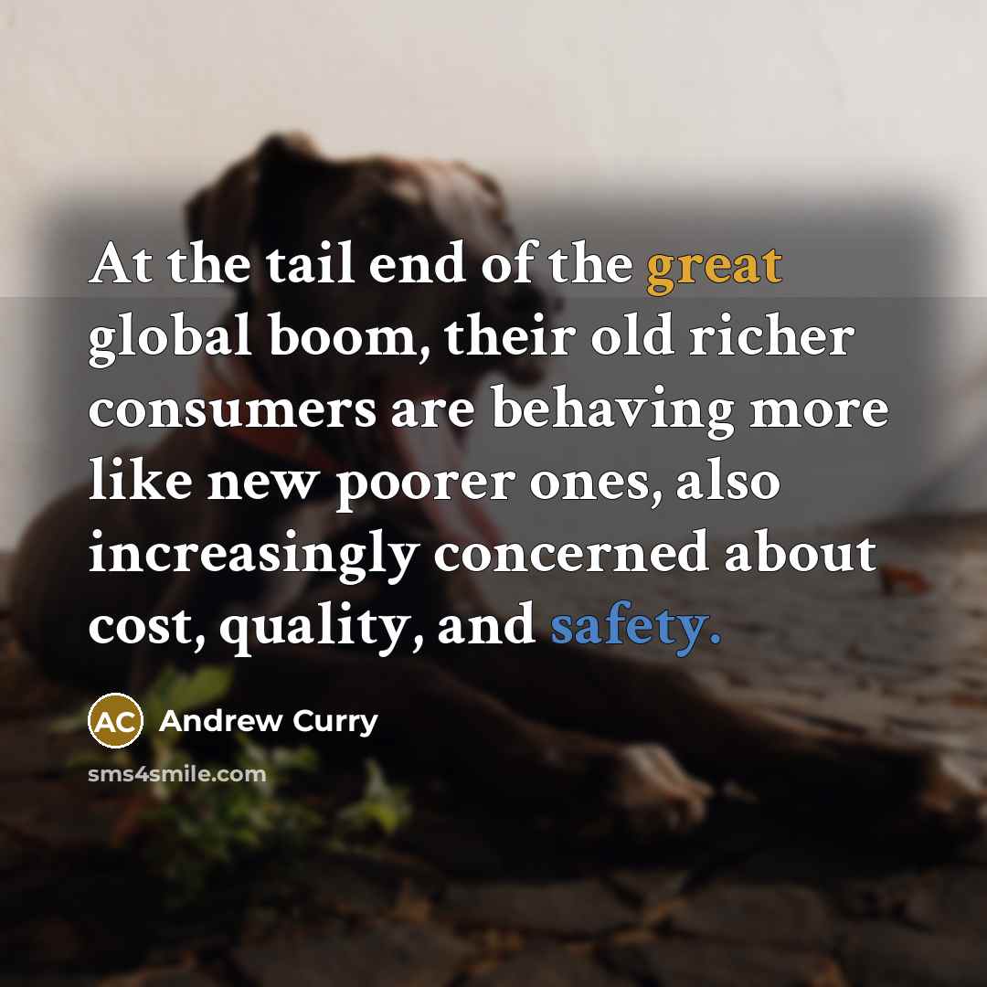 “At the tail end of the great global boom, their…” quote by Andrew Curry
