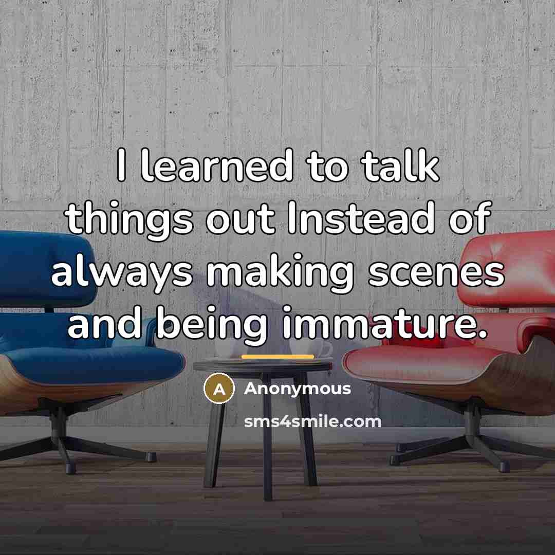 “I learned to talk things out Instead of always making…” quote by Anonymous