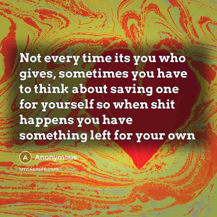 “Not every time its you who gives, sometimes you have…” quote by Anonymous