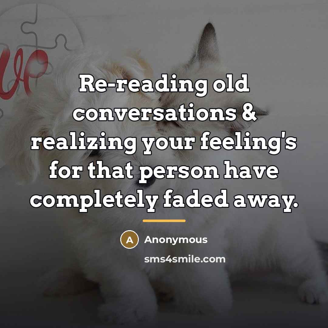 “Re-reading old conversations & realizing your feeling's for that person…” quote by Anonymous