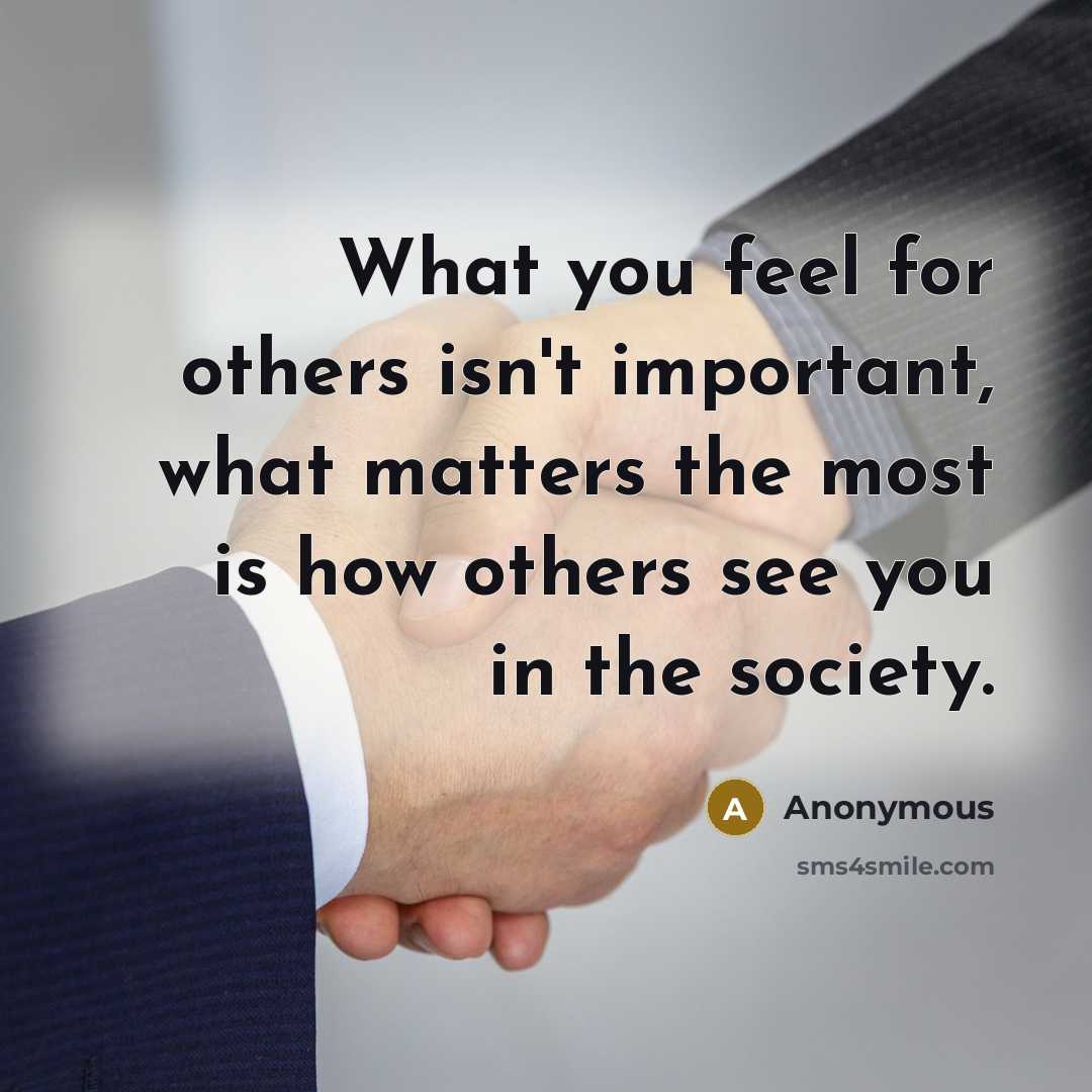 “What you feel for others isn't important, what matters the…” quote by Anonymous