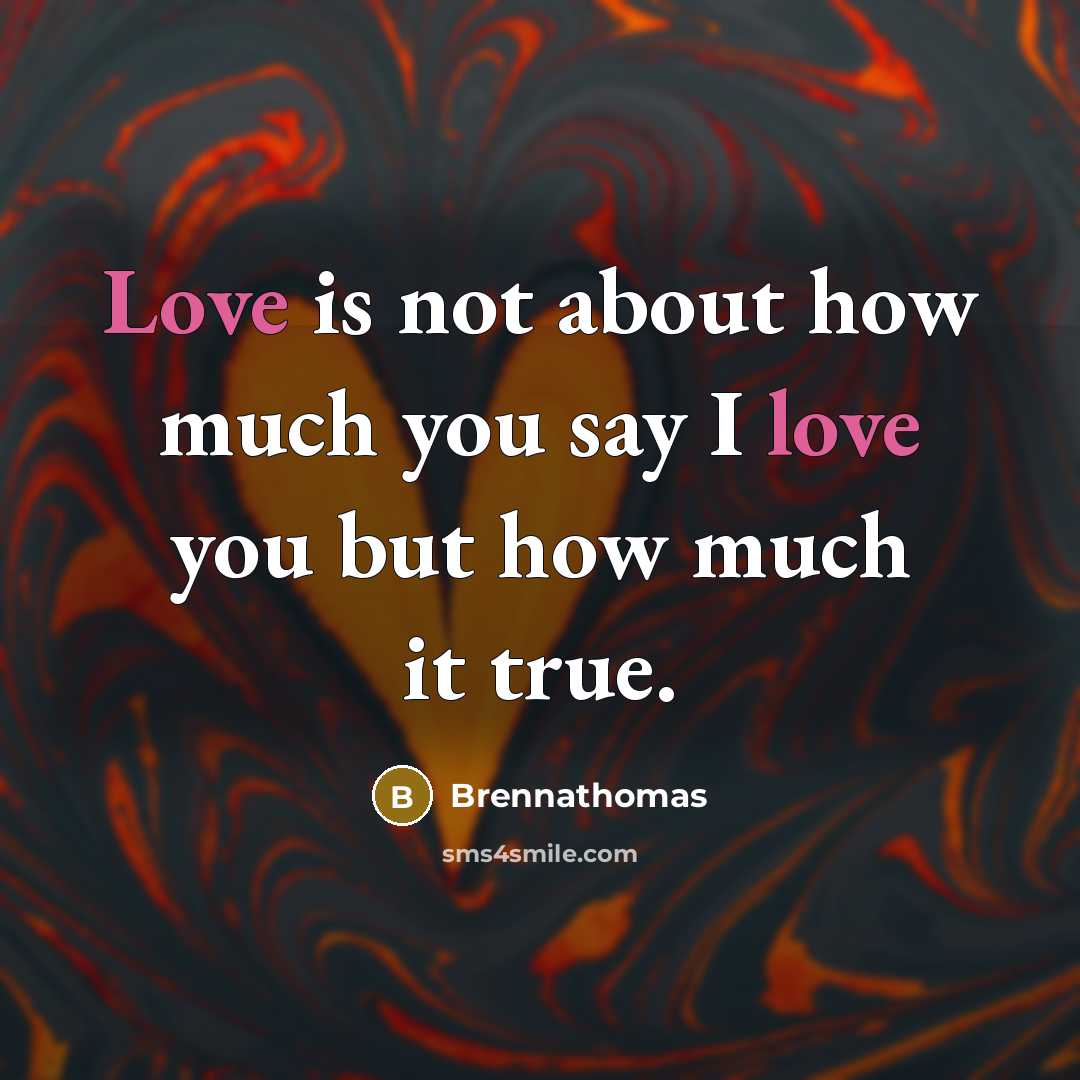 “Love is not about how much you say I love…” quote by Brennathomas