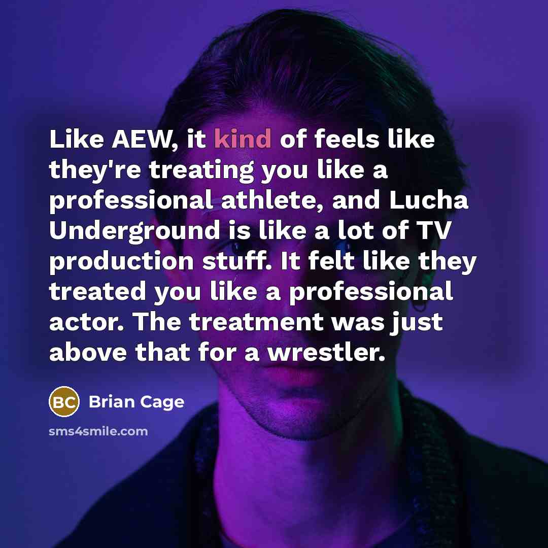 “Like AEW, it kind of feels like they're treating you…” quote by Brian Cage