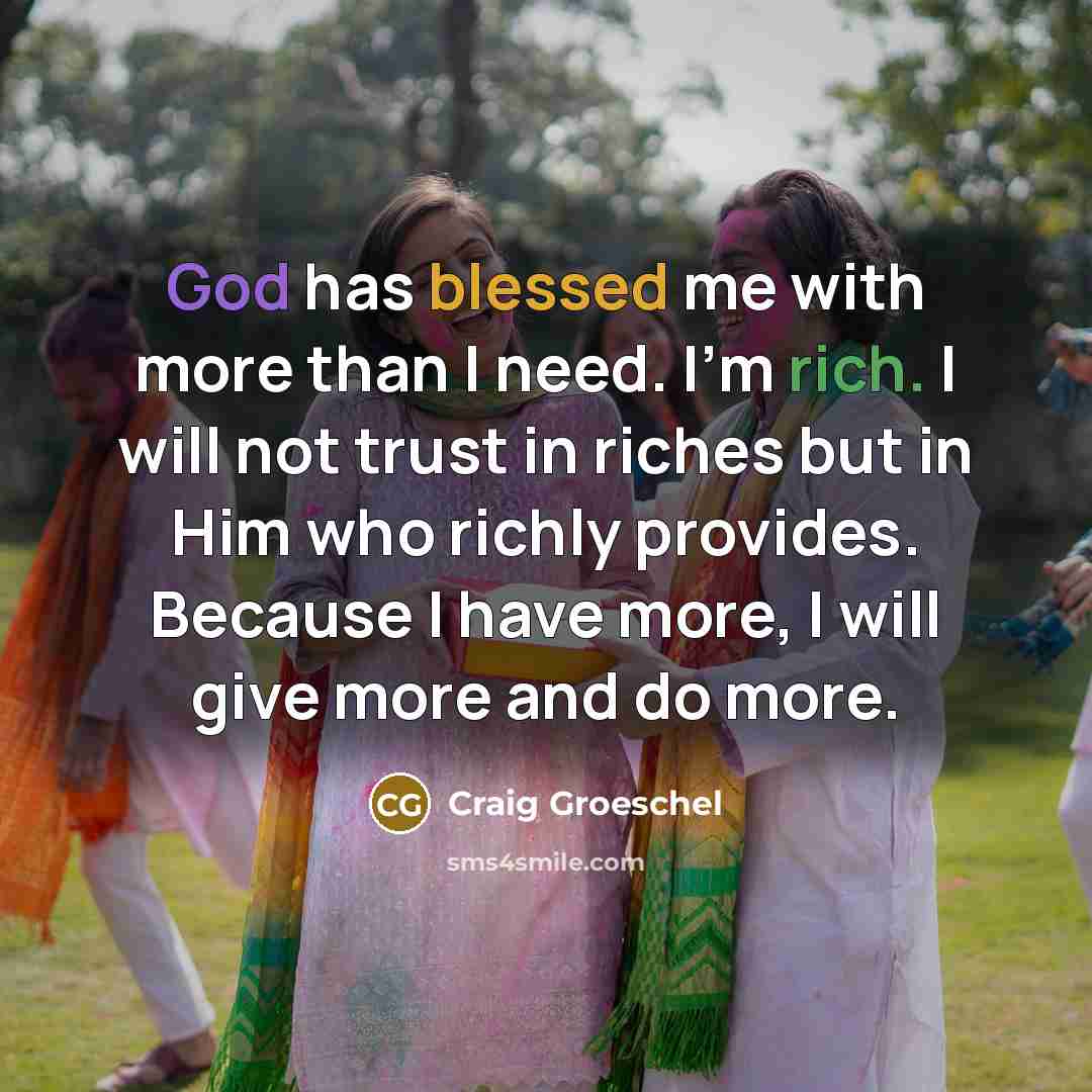 “God has blessed me with more than I need. I'm…” quote by Craig Groeschel