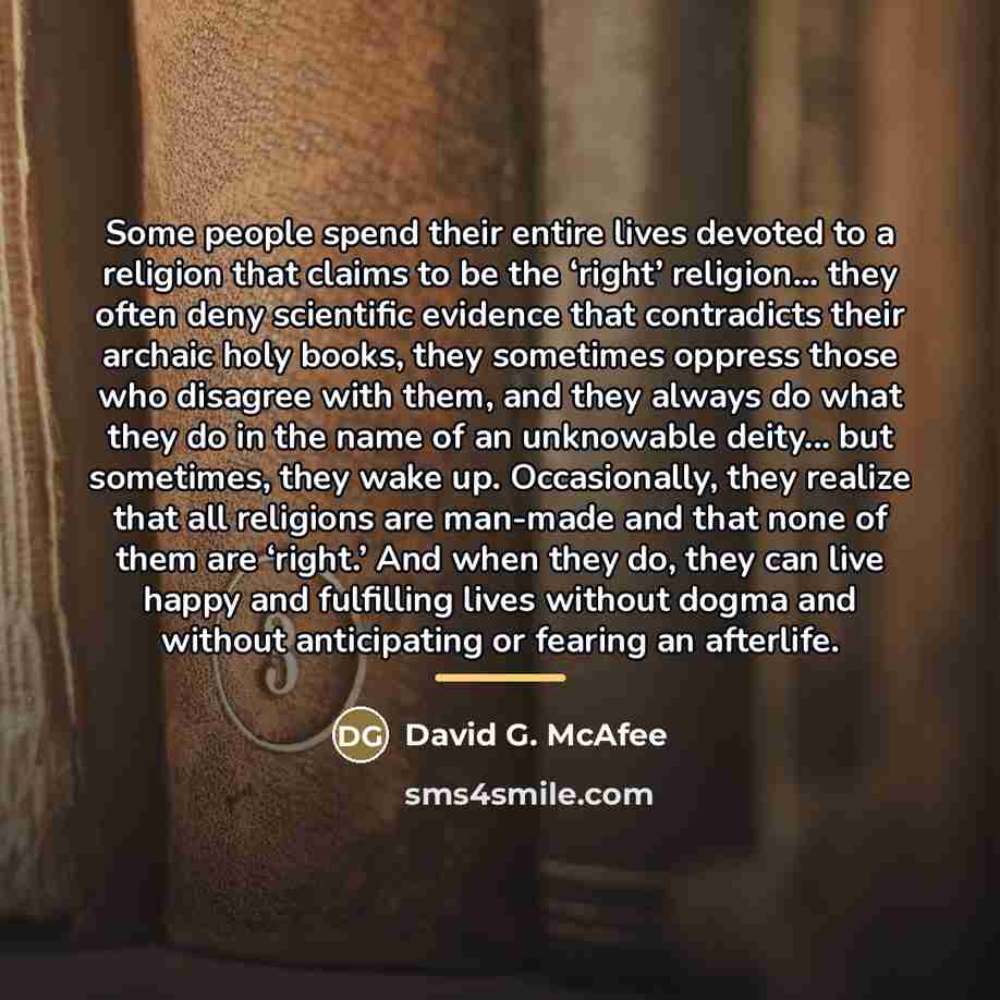“Some people spend their entire lives devoted to a religion…” quote by David G. McAfee