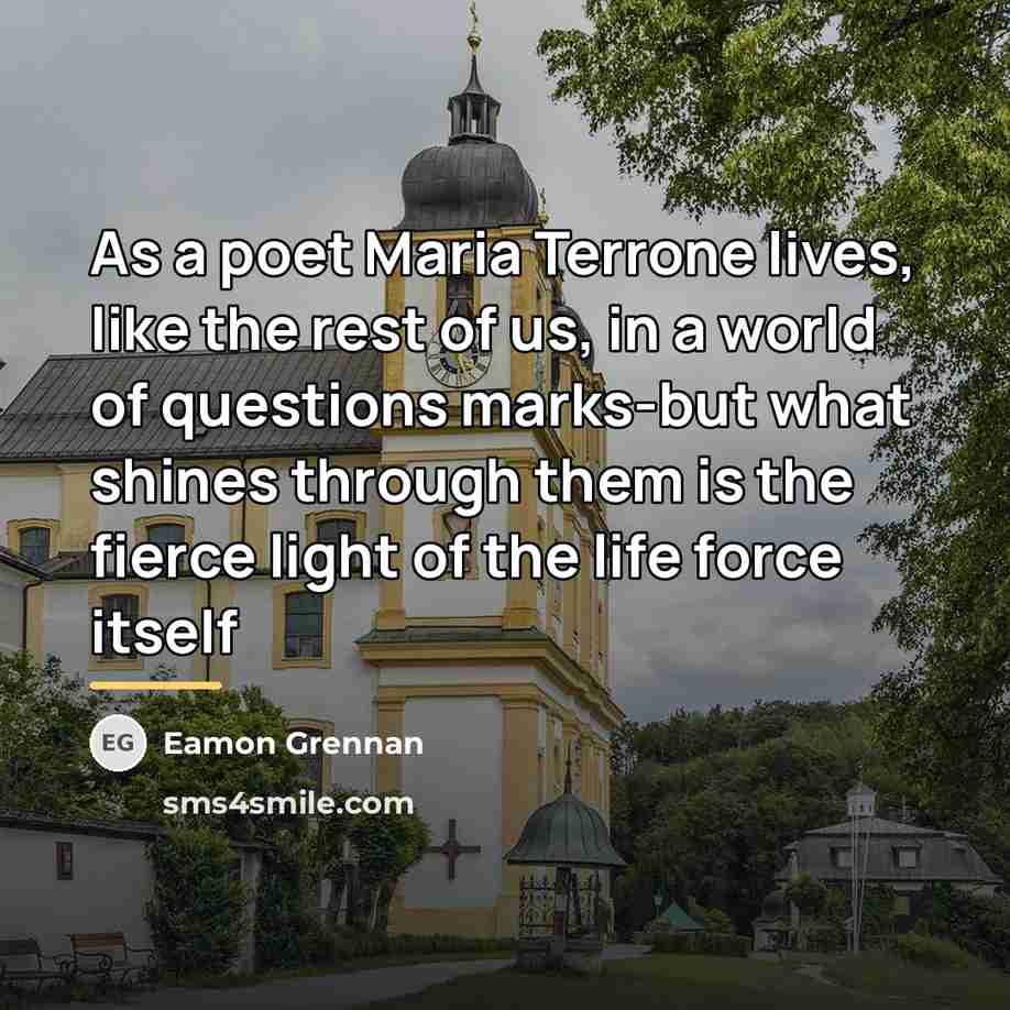 “As a poet Maria Terrone lives, like the rest of…” quote by Eamon Grennan