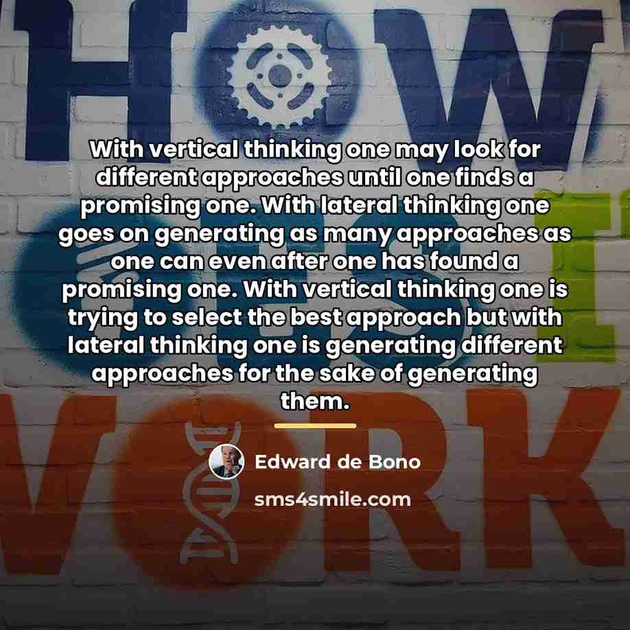 “With vertical thinking one may look for different approaches until…” quote by Edward de Bono