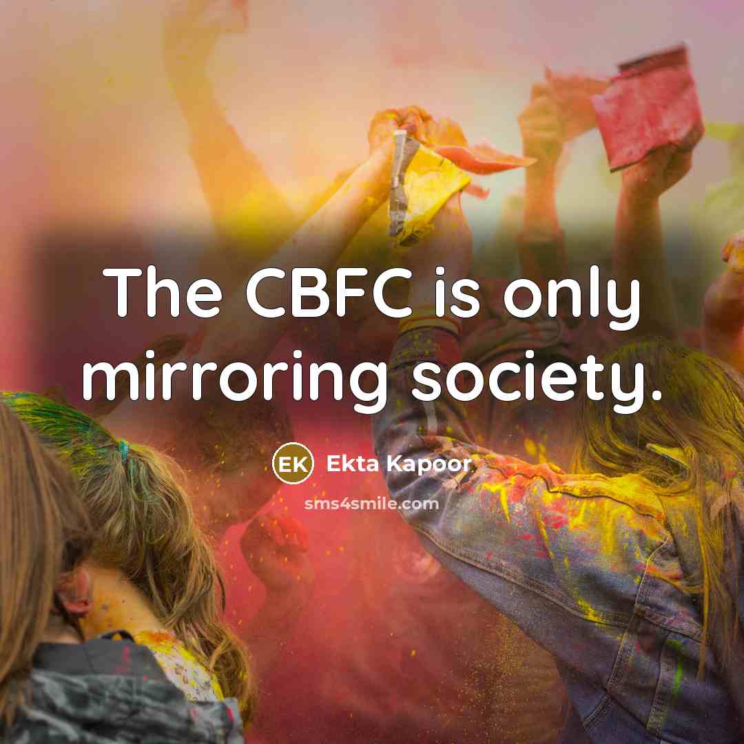 “The CBFC is only mirroring society.…” quote by Ekta Kapoor