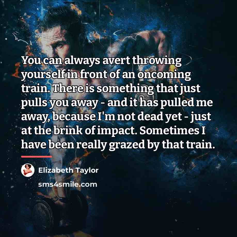 “You can always avert throwing yourself in front of an…” quote by Elizabeth Taylor