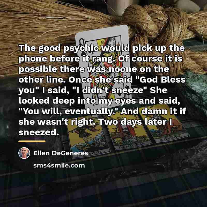 “The good psychic would pick up the phone before it…” quote by Ellen DeGeneres