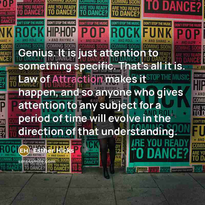 “Genius. It is just attention to something specific. That's all…” quote by Esther Hicks