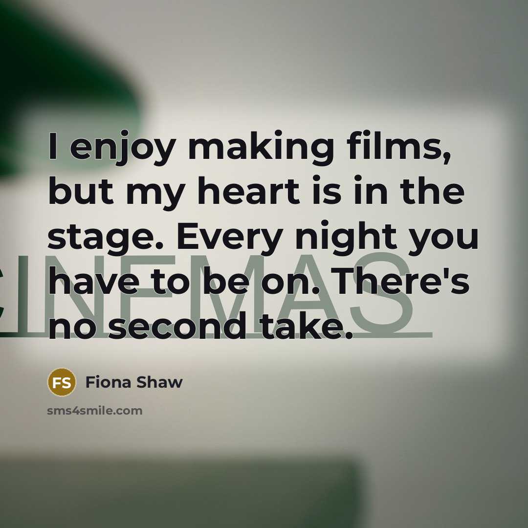 “I enjoy making films, but my heart is in the…” quote by Fiona Shaw