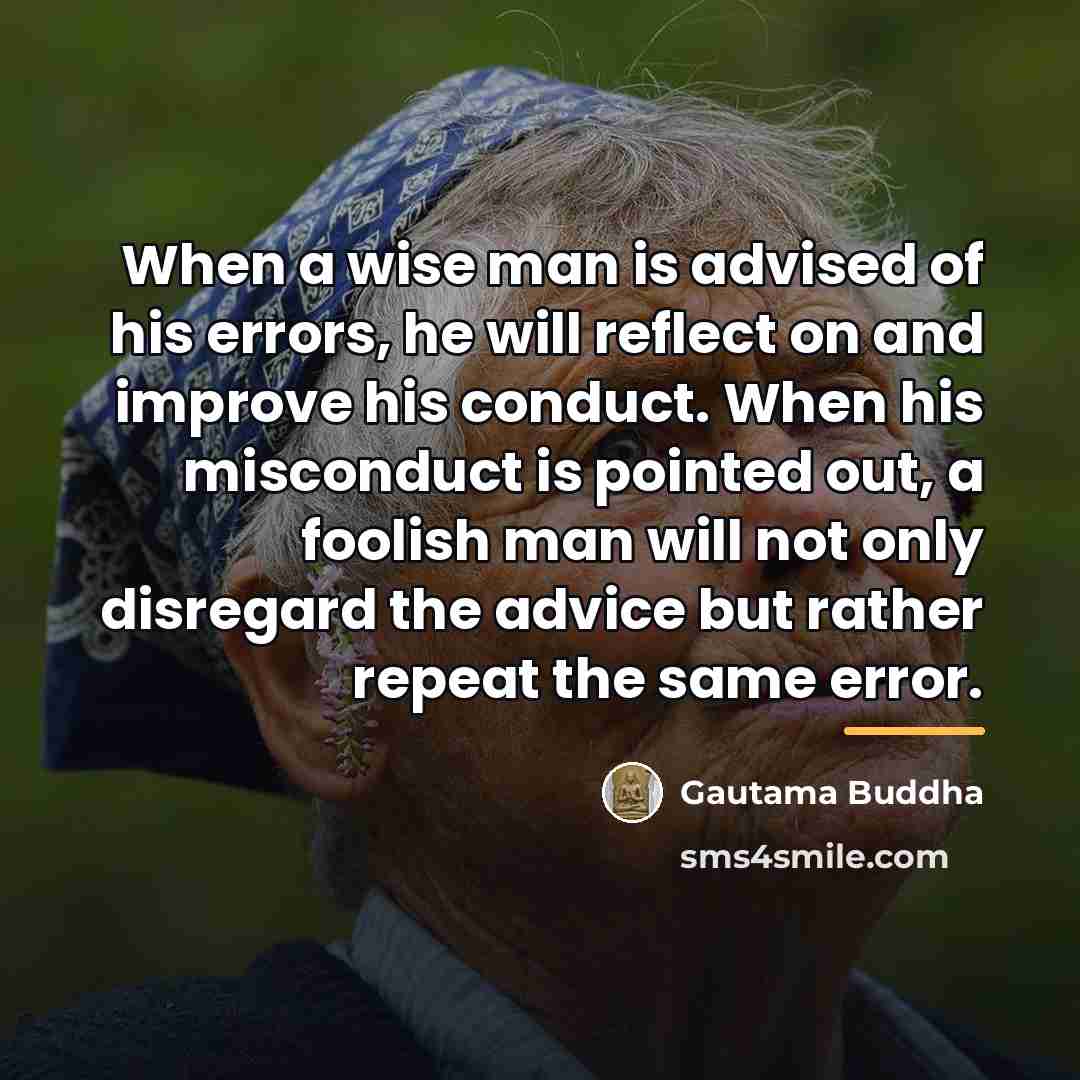 “When a wise man is advised of his errors, he…” quote by Gautama Buddha