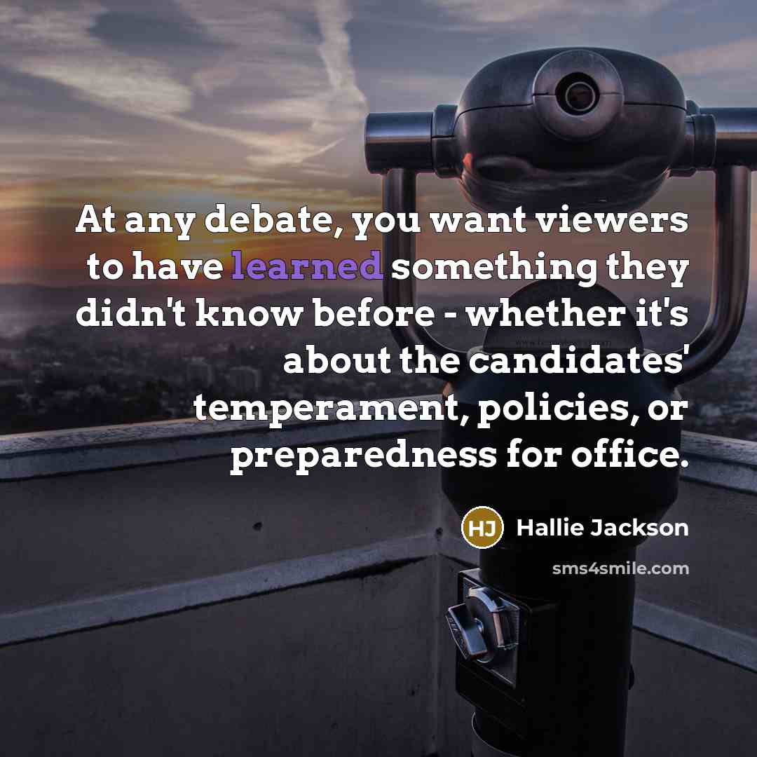 “At any debate, you want viewers to have learned something…” quote by Hallie Jackson
