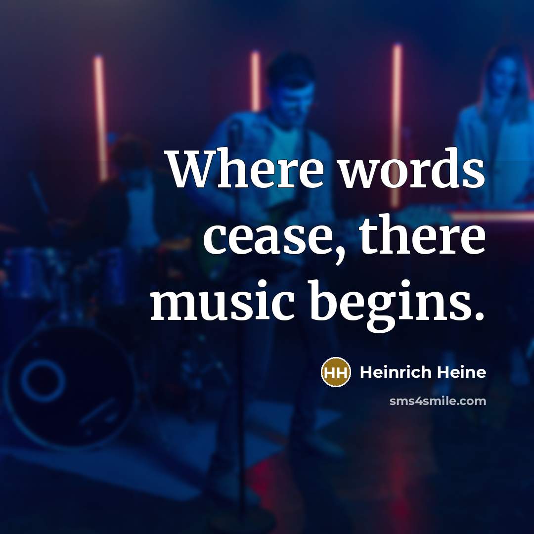 “Where words cease, there music begins.…” quote by Heinrich Heine