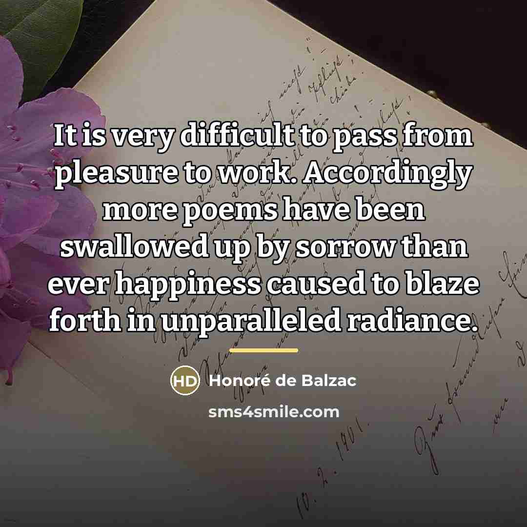 “It is very difficult to pass from pleasure to work.…” quote by Honore de Balzac