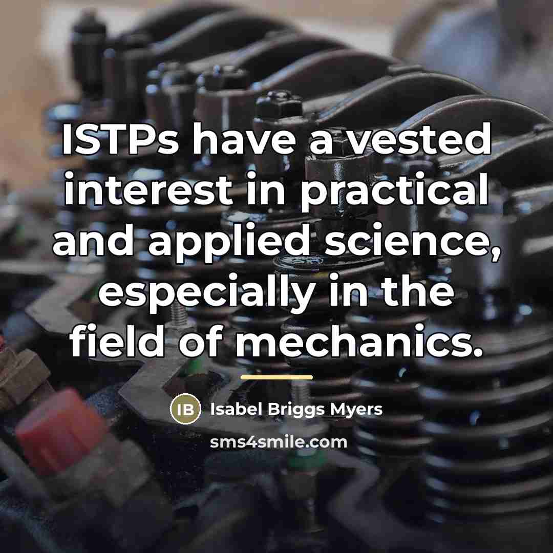 “ISTPs have a vested interest in practical and applied science,…” quote by Isabel Briggs Myers