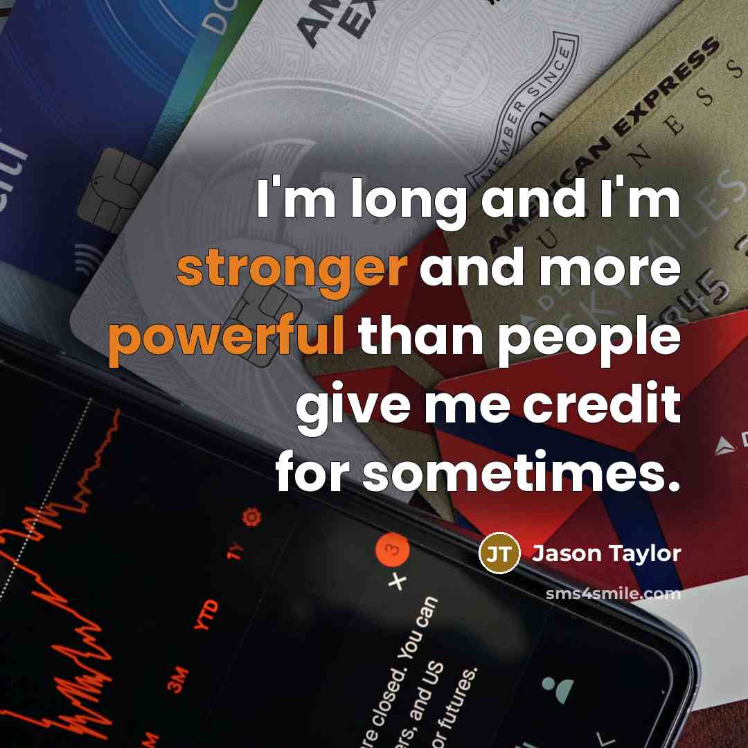 “I'm long and I'm stronger and more powerful than people…” quote by Jason Taylor