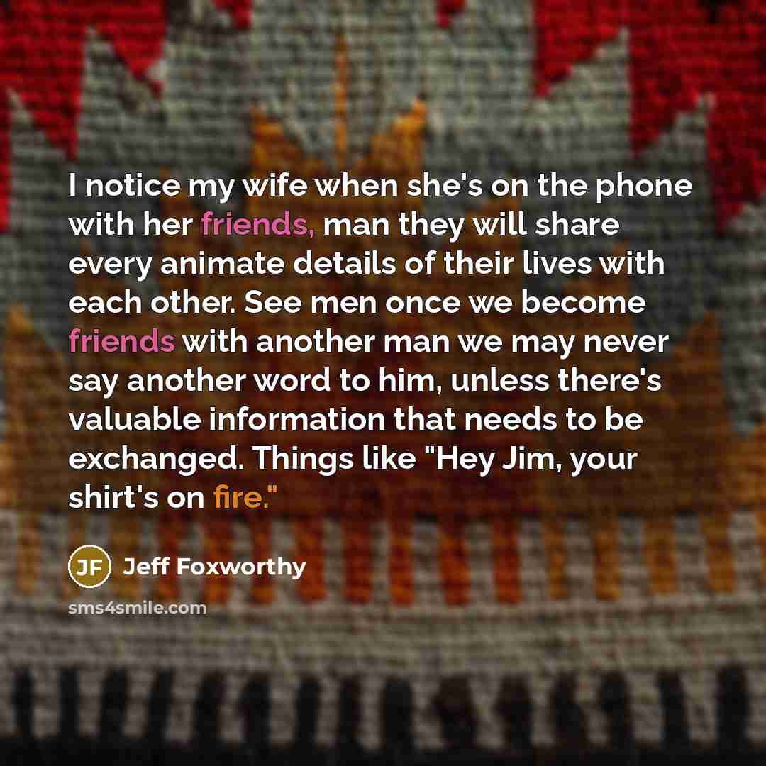 “I notice my wife when she's on the phone with…” quote by Jeff Foxworthy