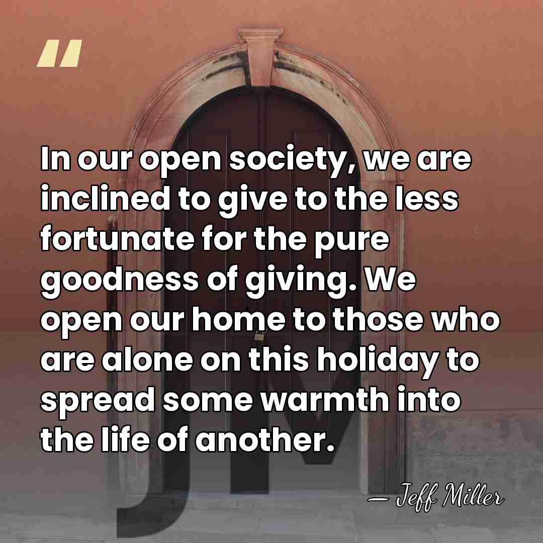 In our open society, we are inclined to give to the less&hellip; - Jeff Miller