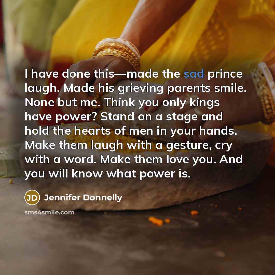“I have done this—made the sad prince laugh. Made his…” quote by Jennifer Donnelly