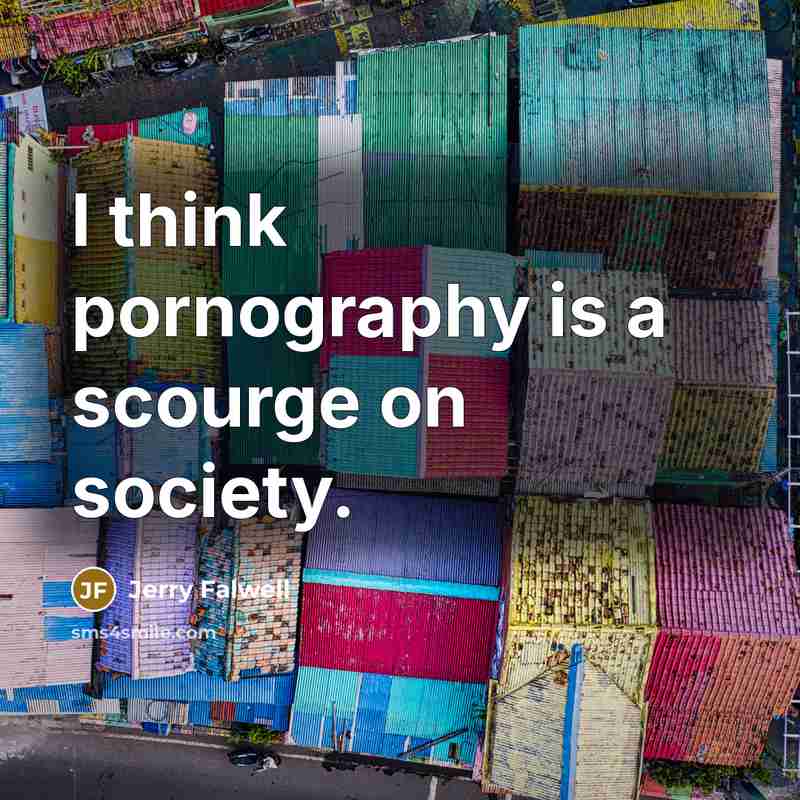 “I think pornography is a scourge on society.…” quote by Jerry Falwell