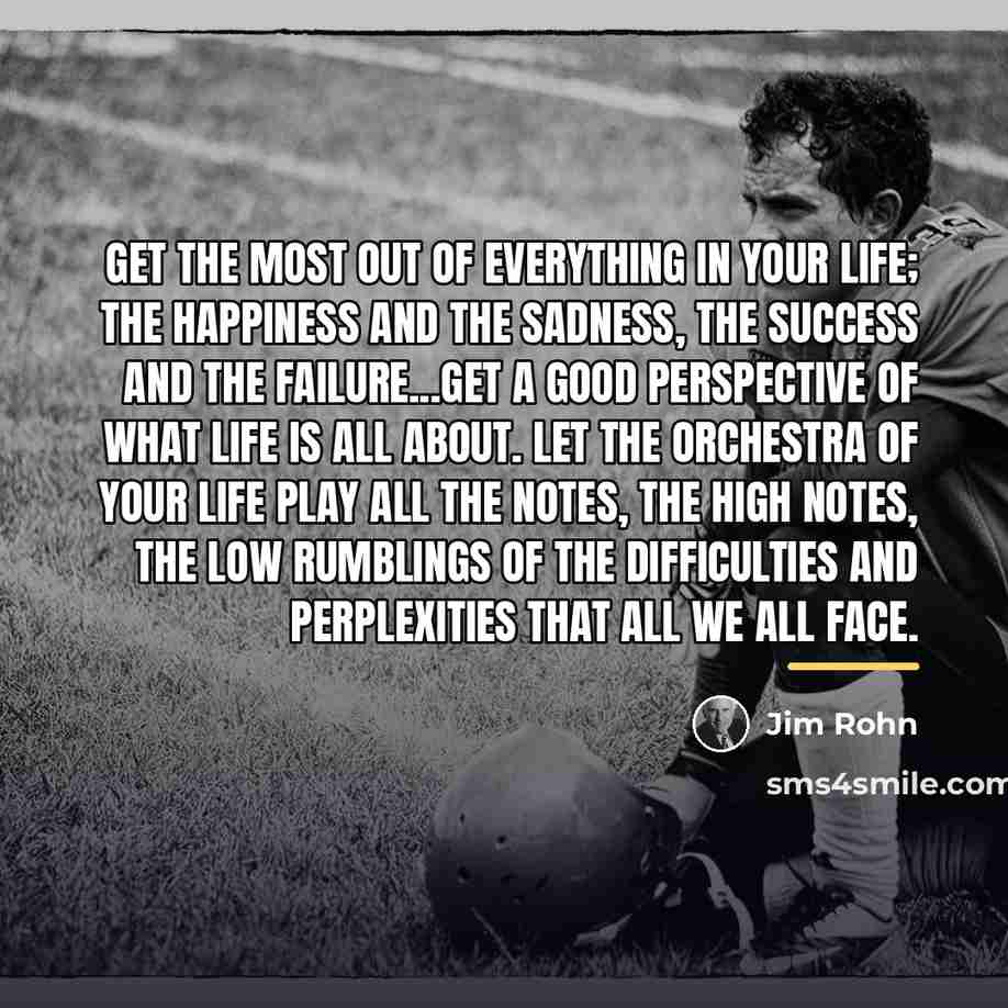 “Get the most out of everything in your life; the…” quote by Jim Rohn
