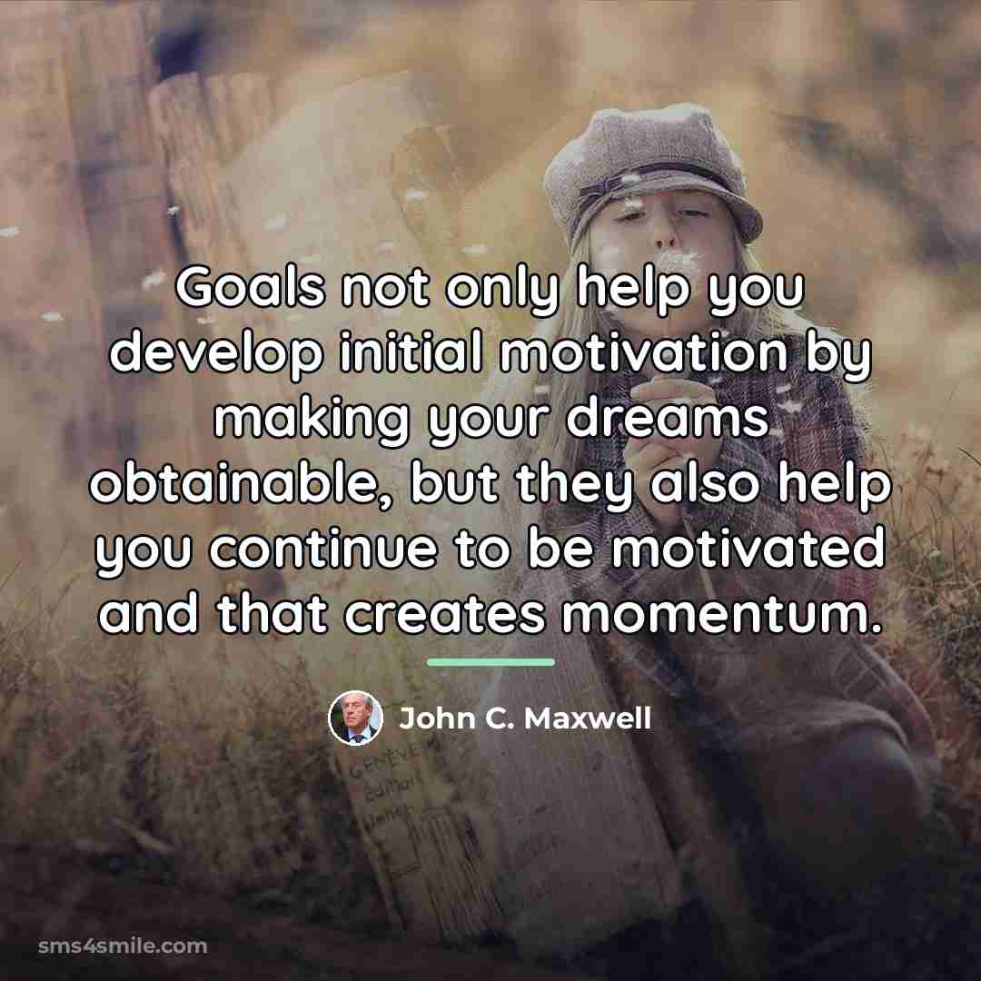 “Goals not only help you develop initial motivation by making…” quote by John C. Maxwell
