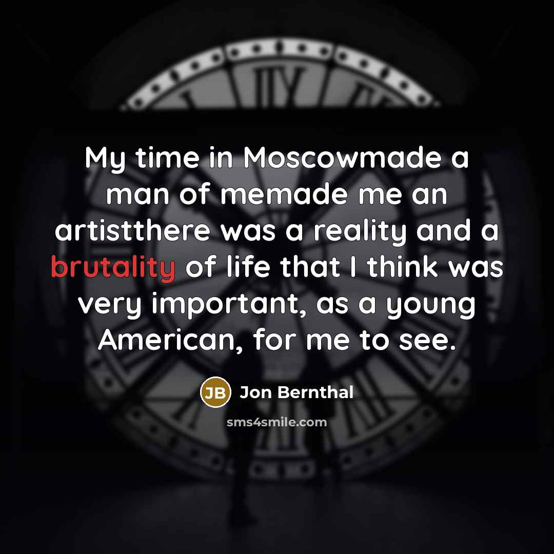 “My time in Moscowmade a man of memade me an…” quote by Jon Bernthal