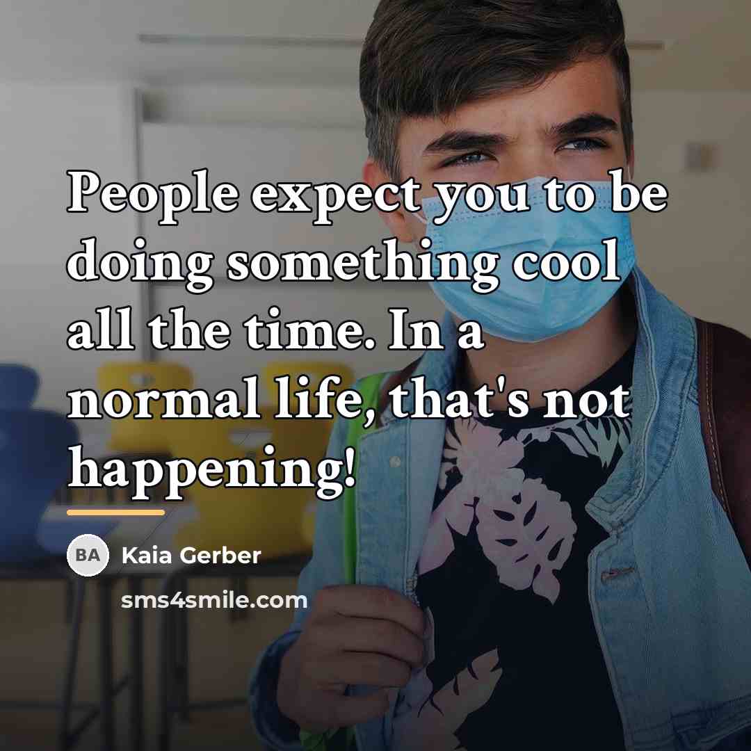 “People expect you to be doing something cool all the…” quote by Kaia Gerber