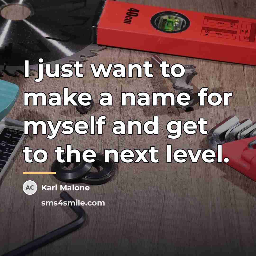 “I just want to make a name for myself and…” quote by Karl Malone