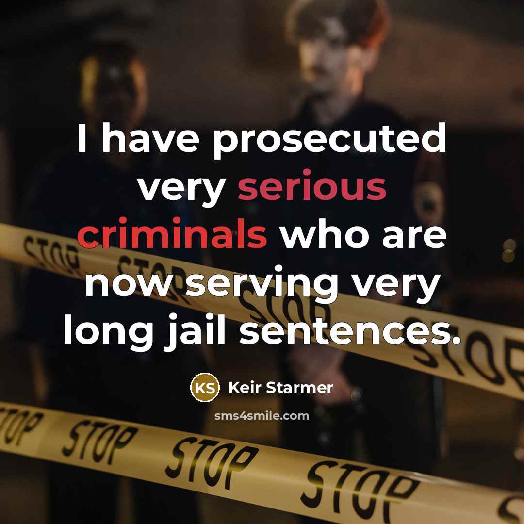 “I have prosecuted very serious criminals who are now serving…” quote by Keir Starmer