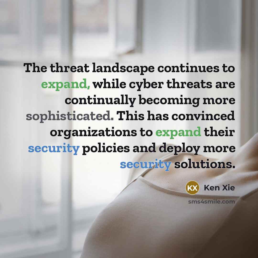 “The threat landscape continues to expand, while cyber threats are…” quote by Ken Xie