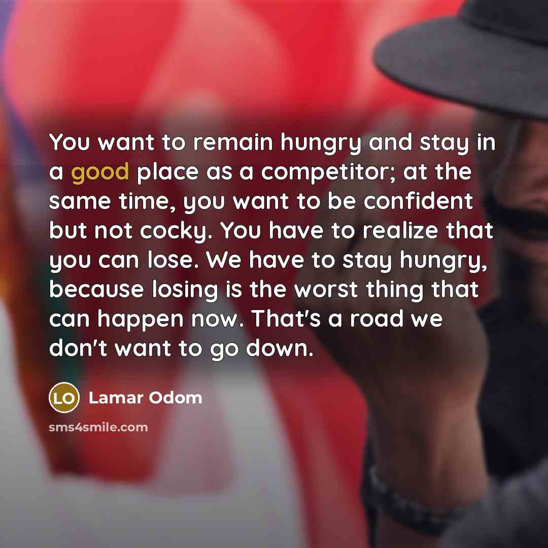 “You want to remain hungry and stay in a good…” quote by Lamar Odom