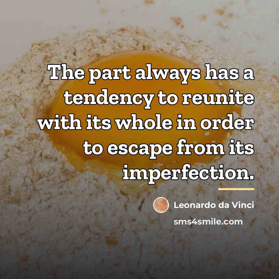 “The part always has a tendency to reunite with its…” quote by Leonardo da Vinci