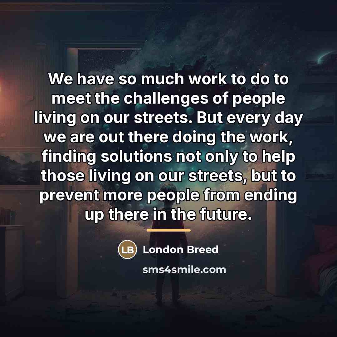 “We have so much work to do to meet the…” quote by London Breed
