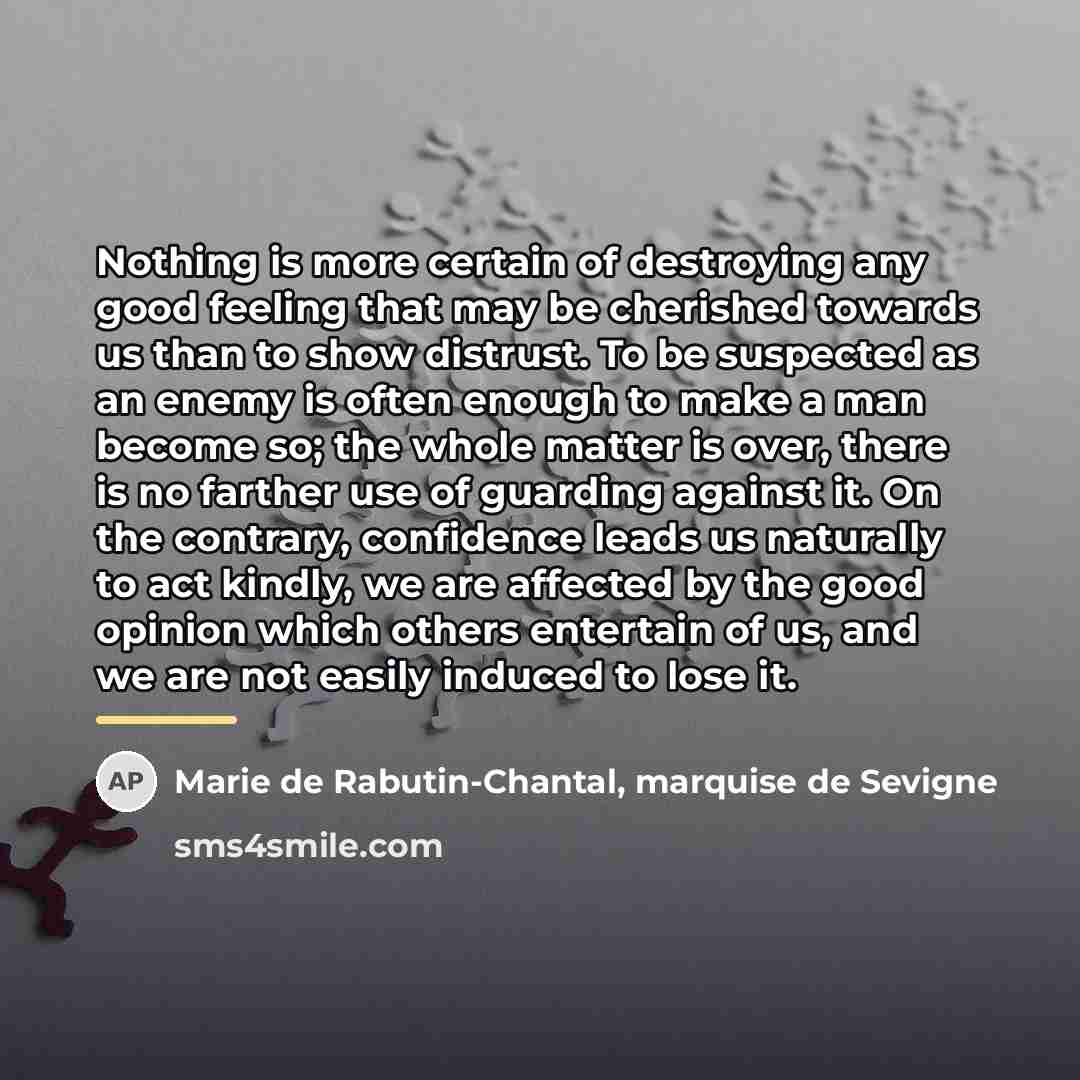 “Nothing is more certain of destroying any good feeling that…” quote by Marie de Rabutin-Chantal, marquise de Sevigne