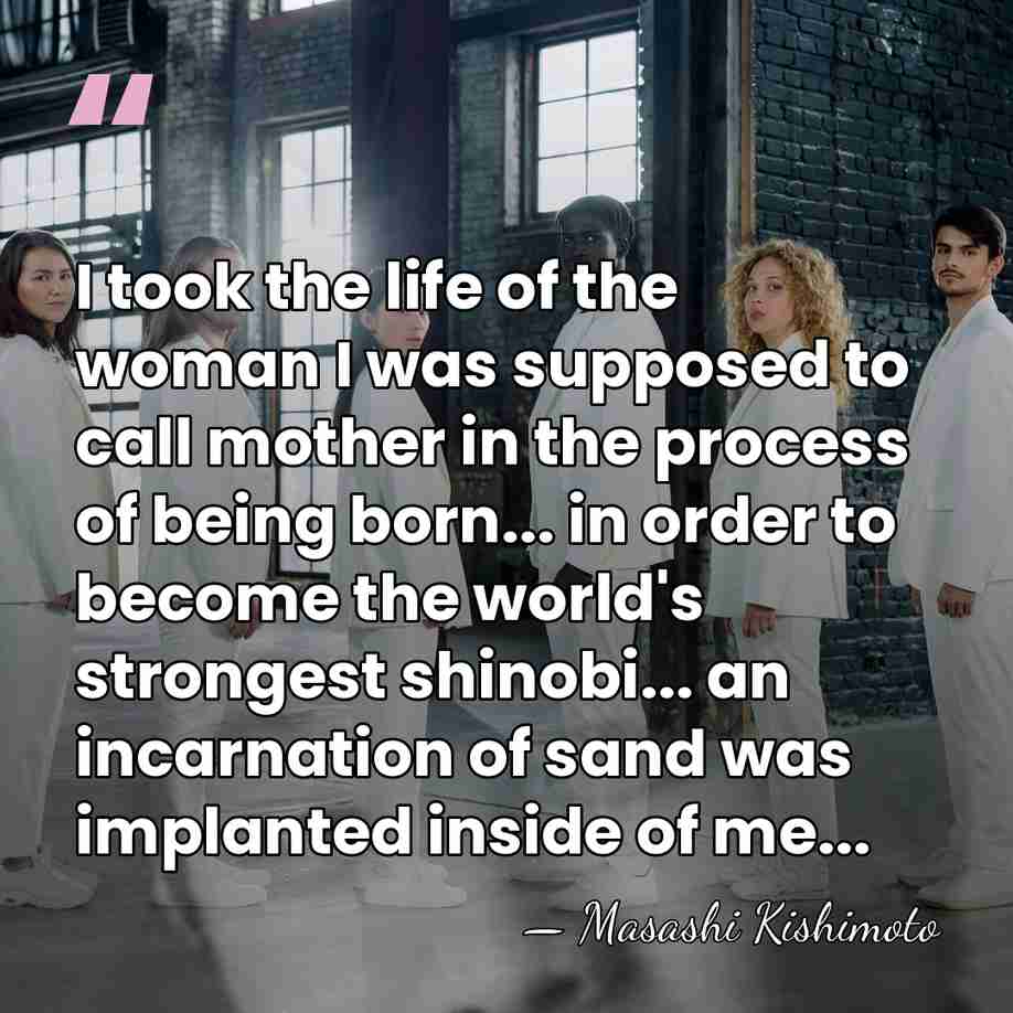 I took the life of the woman I was supposed to call&hellip; - Masashi Kishimoto