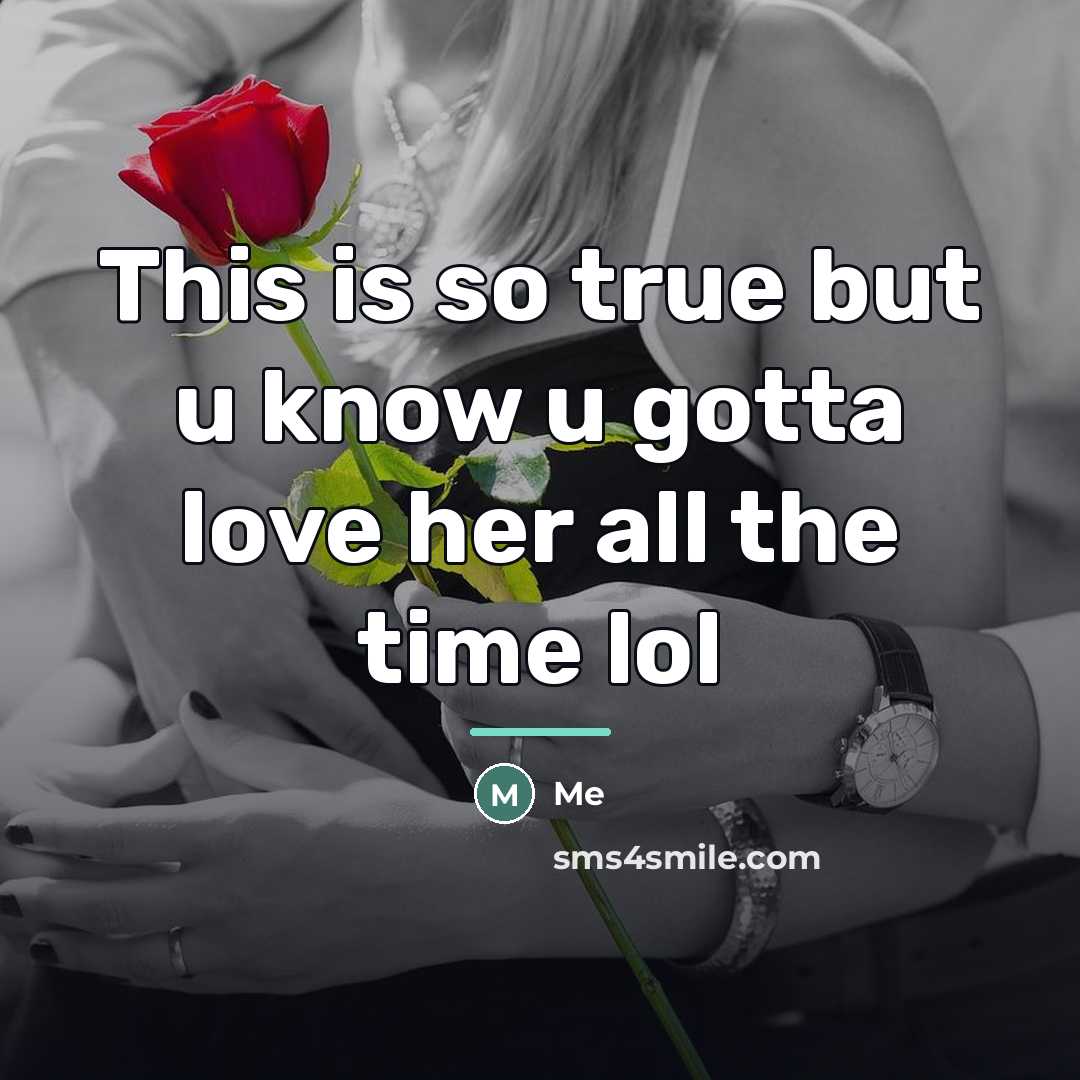 “This is so true but u know u gotta love…” quote by Me