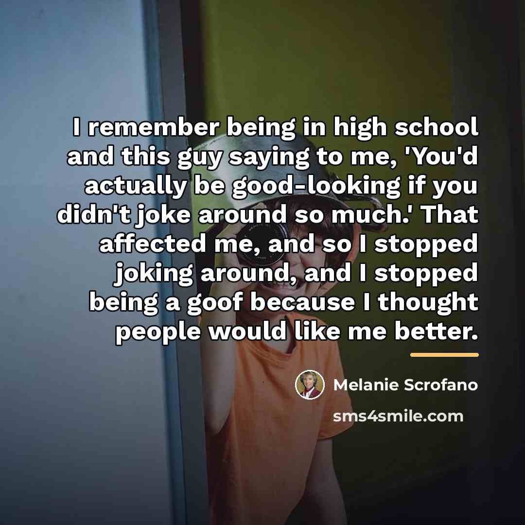 “I remember being in high school and this guy saying…” quote by Melanie Scrofano