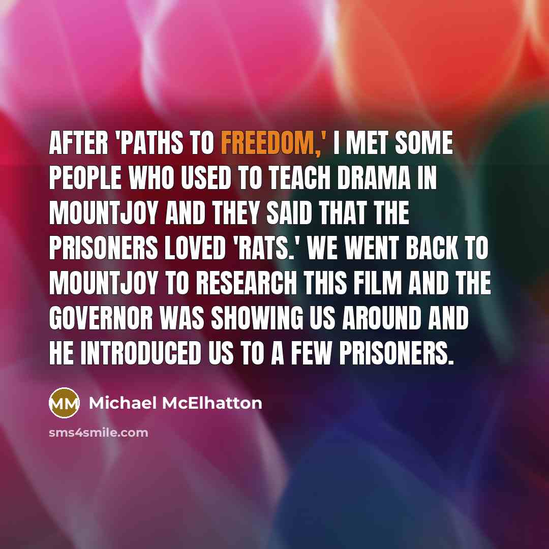 “After 'Paths to Freedom,' I met some people who used…” quote by Michael McElhatton