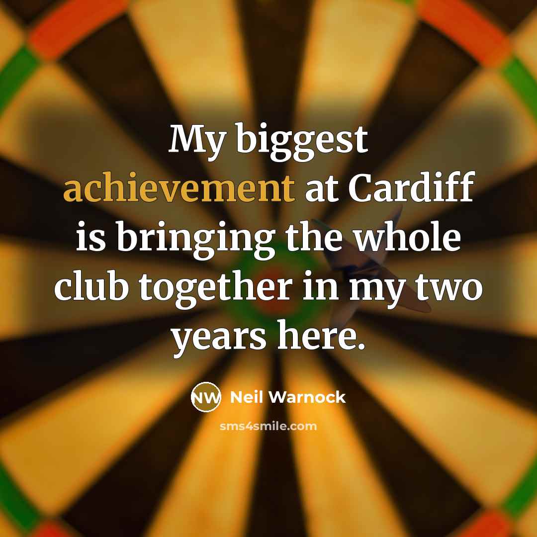 “My biggest achievement at Cardiff is bringing the whole club…” quote by Neil Warnock