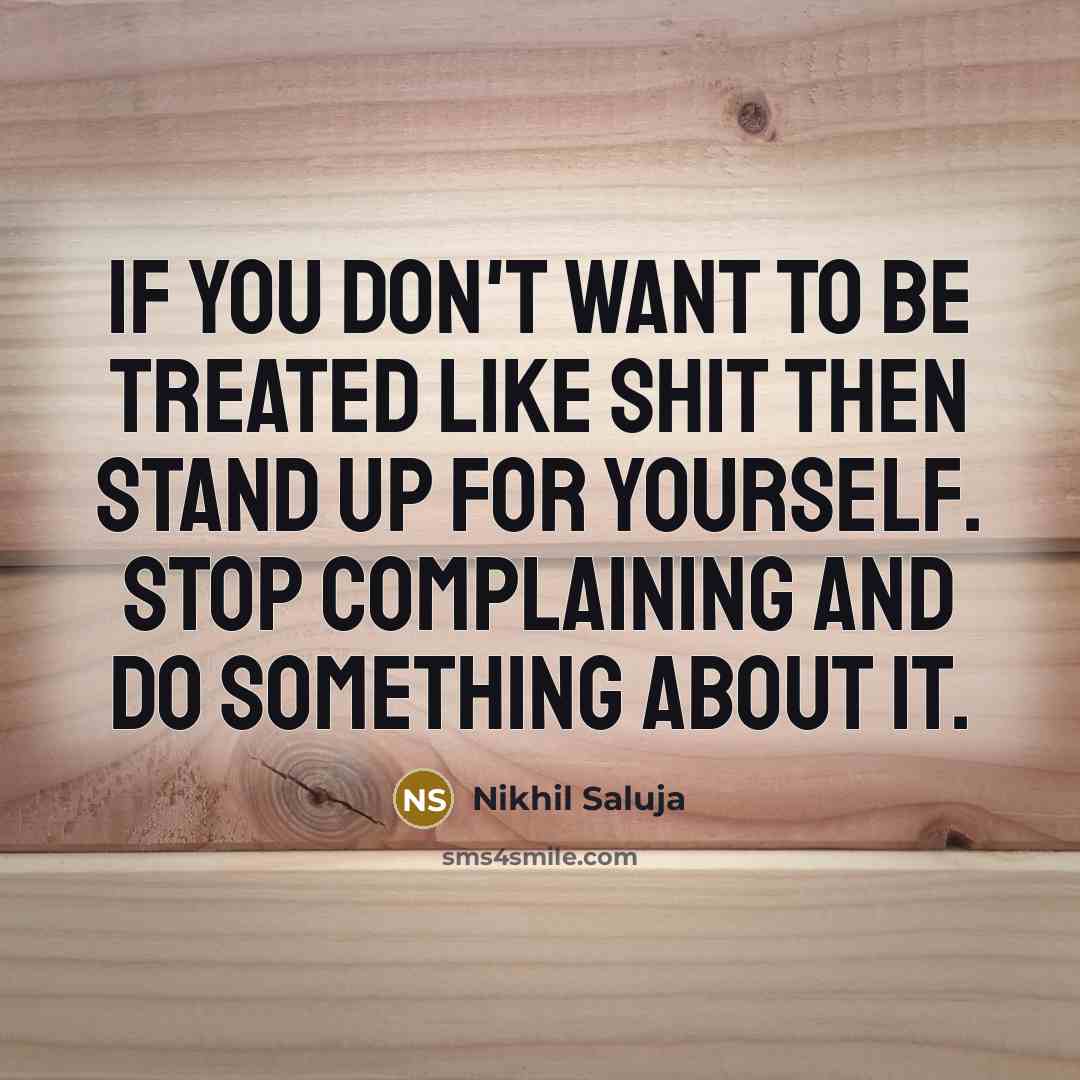 “If you don't want to be treated like shit then…” quote by Nikhil Saluja